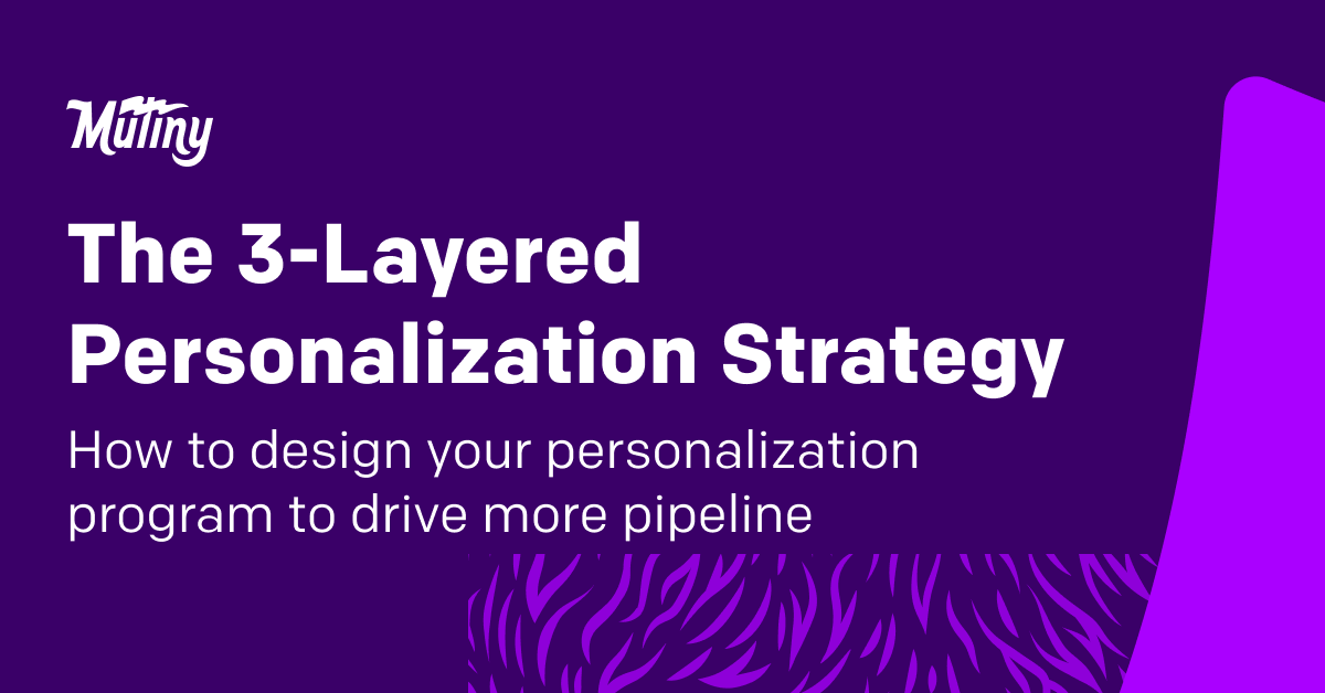 The 3-Layered Personalization Strategy To Drive More Pipeline